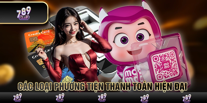 Các loại phương tiện thanh toán hiện đại 