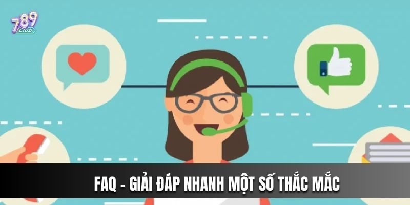 FAQ - Giải đáp nhanh một số thắc mắc